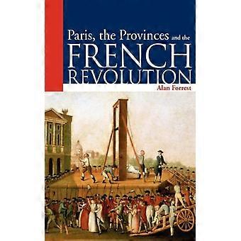 Paris The Provinces And The French Revolution - Alan Forrest - Paperback - English Book - History