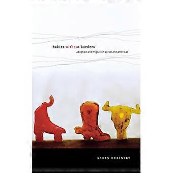 Babies Without Borders Adoption And Migration Across The Americas - Karen Dubinsky - Paperback - English Book - History
