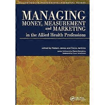 Managing Money Measurement and Marketing in the Allied Health Professions