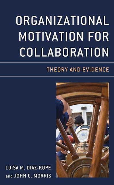 Organizational Motivation For Collaboration by Morris & John C. & Old Dominion University Paperback Book