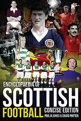 Encyclopaedia of Scottish Football by Phil H. JonesDavid Potter