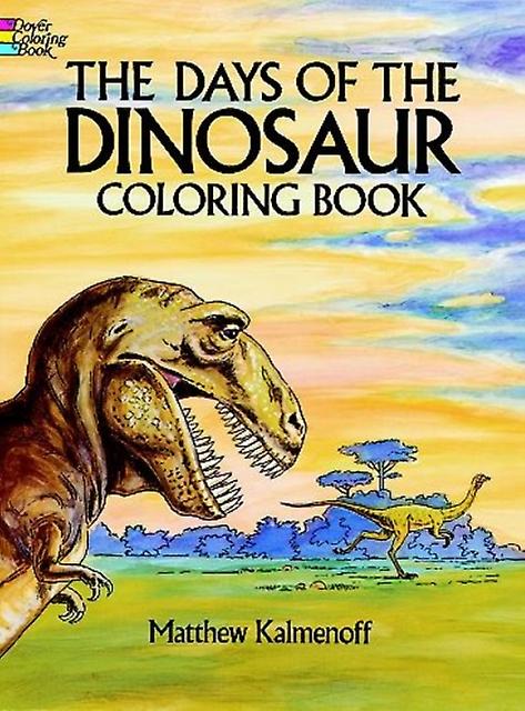 The Days Of The Dinosaur Coloring Book by Matthew Kalmenoff Paperback