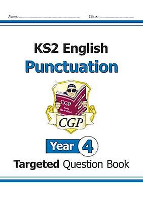 Ks2 English Year 4 Punctuation Targeted Question Book With Answers by CGP Books Paperback Book