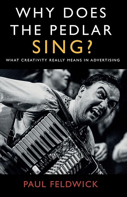Why Does The Pedlar Sing by Paul Feldwick Paperback Book