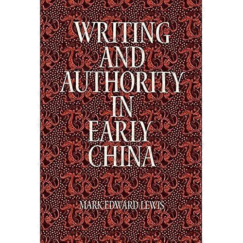 Writing And Authority In Early China