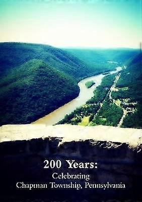 200 Years: Celebrating Chapman Township Pennsylvania