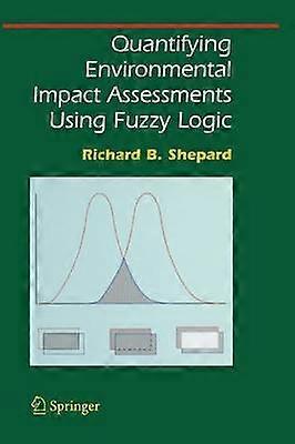 Quantifying Environmental Impact Assessments Using Fuzzy Logic