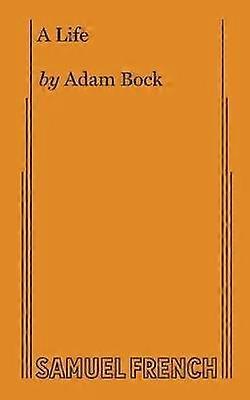 A Life - Adam Bock - Plays, playscripts - Samuel French Ltd - Paperback