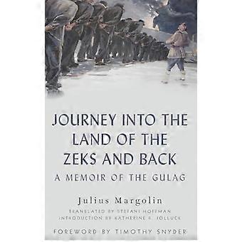 Journey into the Land of the Zeks and Back A Memoir of the Gulag