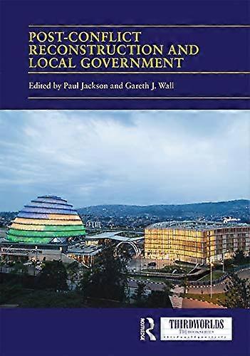 Post conflict Reconstruction and Local Government