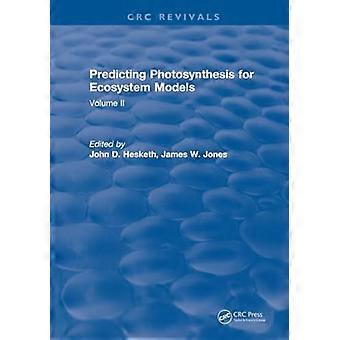 Predicting Photosynthesis For Ecosystem Models Volume II