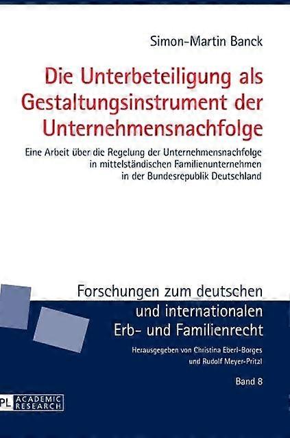 Die Unterbeteiligung Als Gestaltungsinstrument Der Unternehmensnachfolge by SimonMartin Banck Hardback Book