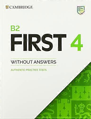 B2 First 4 Student's Book without Answers: Authentic Practice Tests (FCE Practice Tests)