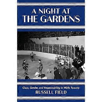 A Night at the Gardens: Class, Gender, and Respectability in 1930s Toronto