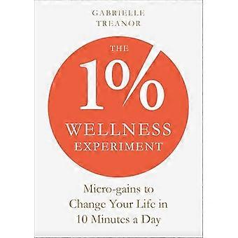 El experimento del 1% de bienestar: microganancias para cambiar tu vida en 10 minutos al día