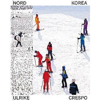 Ulrike Crespo: Nordkorea