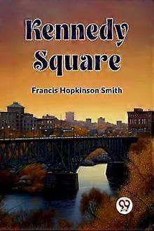 Kennedy Square - Francis Hopkinson Smith
