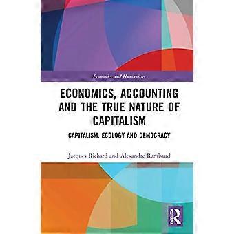 Economics Accounting and the True Nature of Capitalism Capitalism Ecology and Democracy