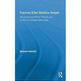 Frances Ellen Watkins Harper: Retórica da Reforma Afro-Americana e a Ascensão de um - Michael Stancliff - Capa dura - Livro em inglês - História
