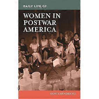 Daily Life Of Women In Postwar America - Nancy Hendricks - Hardcover - English Book - History