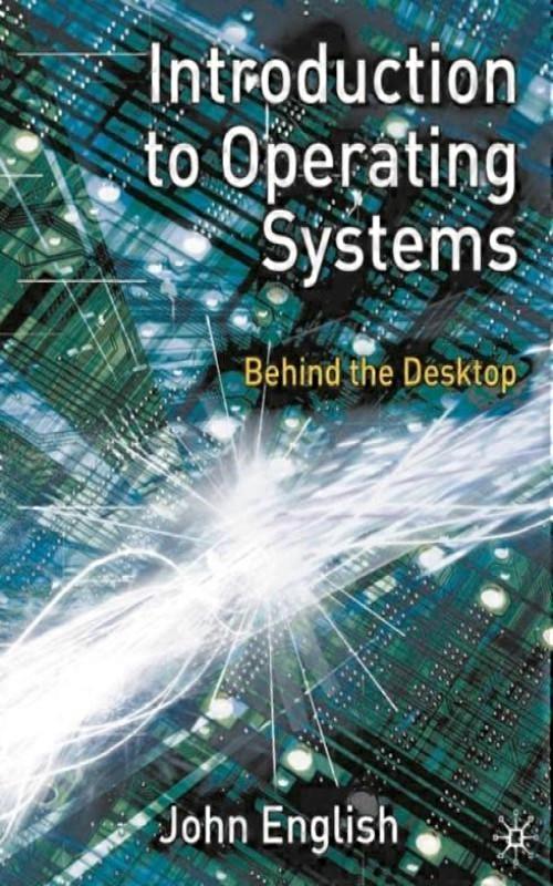 Introduction To Operating Systems Behind The Desktop
