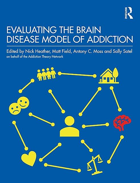 Evaluating The Brain Disease Model Of Addiction Paperback