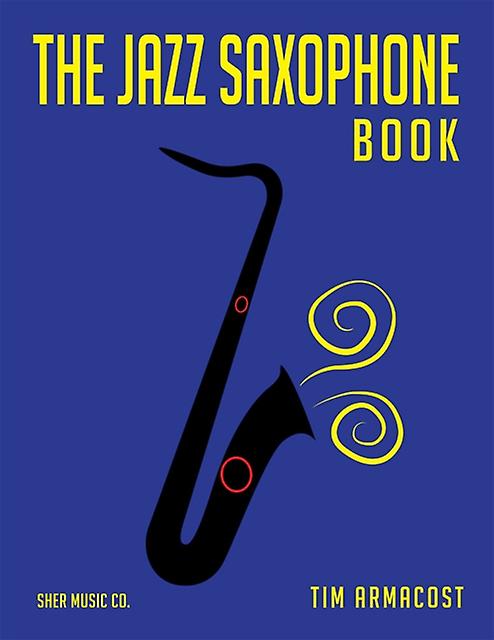 The Jazz Saxophone Book by Tim Armacost Paperback