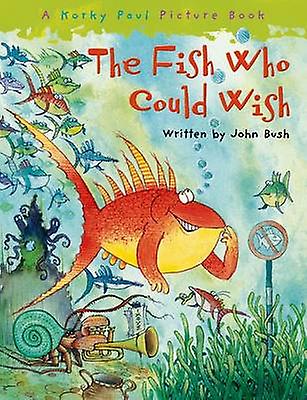 Fish Who Could Wish - John Bush