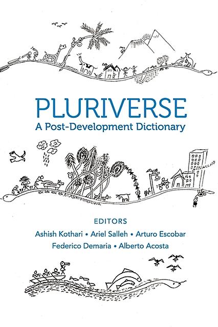 Pluriverse  A Postdevelopment Dictionary by Alberto Acosta Hardback Book