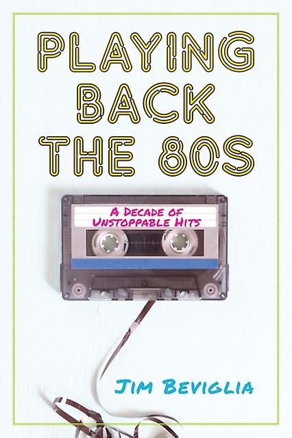Playing Back The 80s by Jim Beviglia Paperback Book