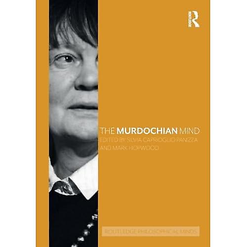 The Murdochian Mind (Routledge Philosophical Minds)