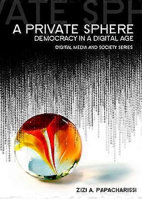A Private Sphere - Democracy in a Digital Age