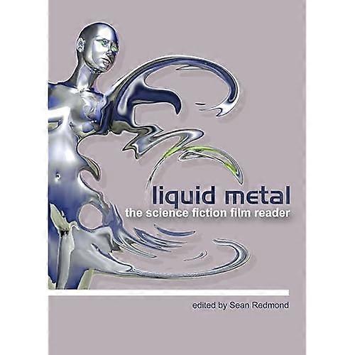 Liquid Metal: The Science Fiction Film Reader