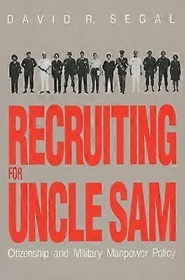 Recruiting for Uncle Sam - Citizenship and Military Manpower Policy