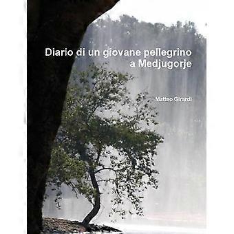 Diario Di Un Giovane Pellegrino a Medjugorje