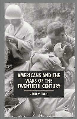 Americans and the Wars of the Twentieth Century