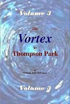 The Vortex at Thompson Park Volume 3
