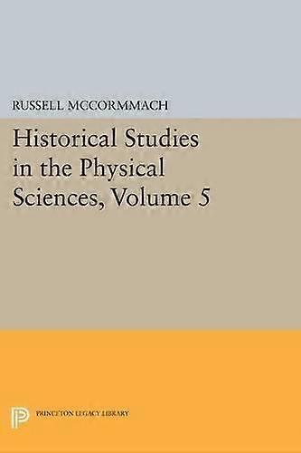 Historical Studies In The Physical Sciences Volume 5 Paperback