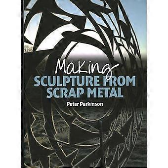Making Sculpture from Scrap Metal