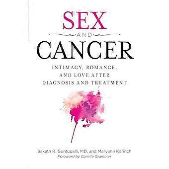 Sex and Cancer Intimacy Romance and Love after Diagnosis and Treatment