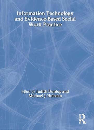 Information Technology and Evidence-Based Social Work Practice