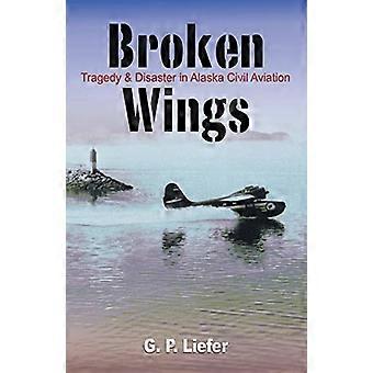 Broken Wings : Tragedy and Disaster in Alaska Civil Aviation