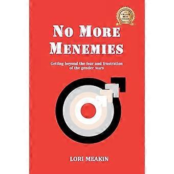 No More Menemies: Überwindung der Angst und Frustration der Geschlechterkriege