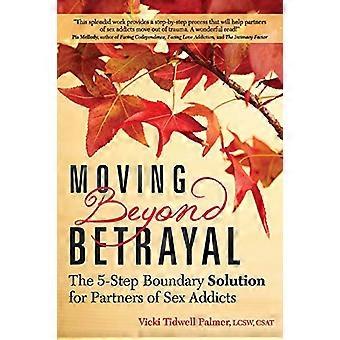 Moving Beyond Betrayal: Die 5-Step-Grenze Lösung für Partner der Sexsüchtige