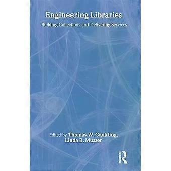 Engineering Libraries Building Collections And Delivering Services - Thomas W. Conkling