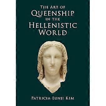 The Art of Queenship in the Hellenistic World