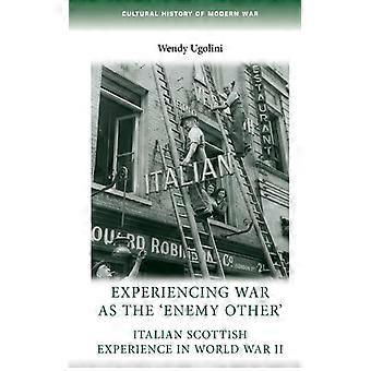 Å oppleve krig som den «fienden andre» italiensk-skotske opplevelsen i første verdenskrig - Wendy Ugolini - Paperback - Engelsk bok - Historie
