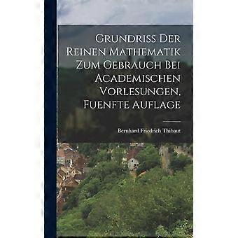 Grundriss Der Reinen Mathematik Zum Gebrauch Bei Academischen Vorlesungen Fue - Bernhard Friedrich Thibaut - Hardcover - English Book - History