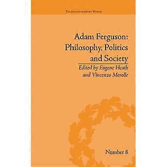Adam Ferguson - Filosofia, Política e Sociedade - Eugene Heath - Brochura - Livro em Inglês - História