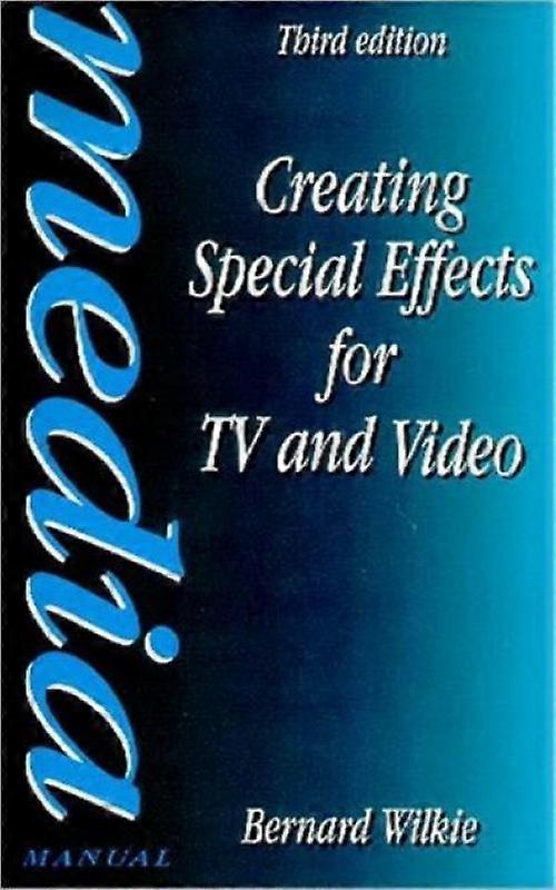 Creating Special Effects For Tv And Video